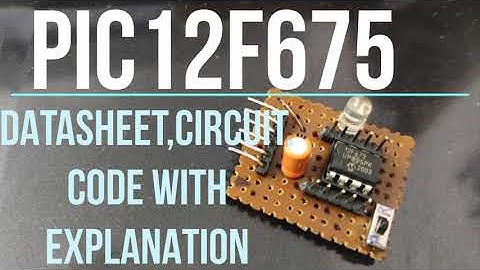 PIC12F675 | PIC Microcontroller | Circuit, Code, Datasheet explained