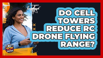 Do Cell Towers Reduce RC Drone Flying Range?