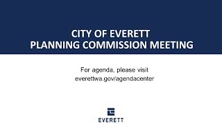 Everett Planning Commission Meeting Video: July 16, 2019