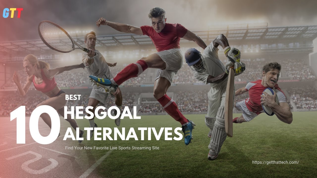 The 10 Best Hesgoal Alternatives for Streaming Sports in 2024