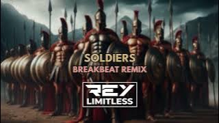 Soldiers [ReyLimitless Breakbeat Remix]
