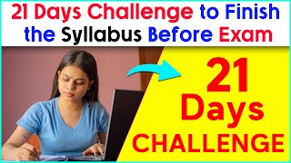 21 Days Challenge to finish off More Syllabus in Less Time