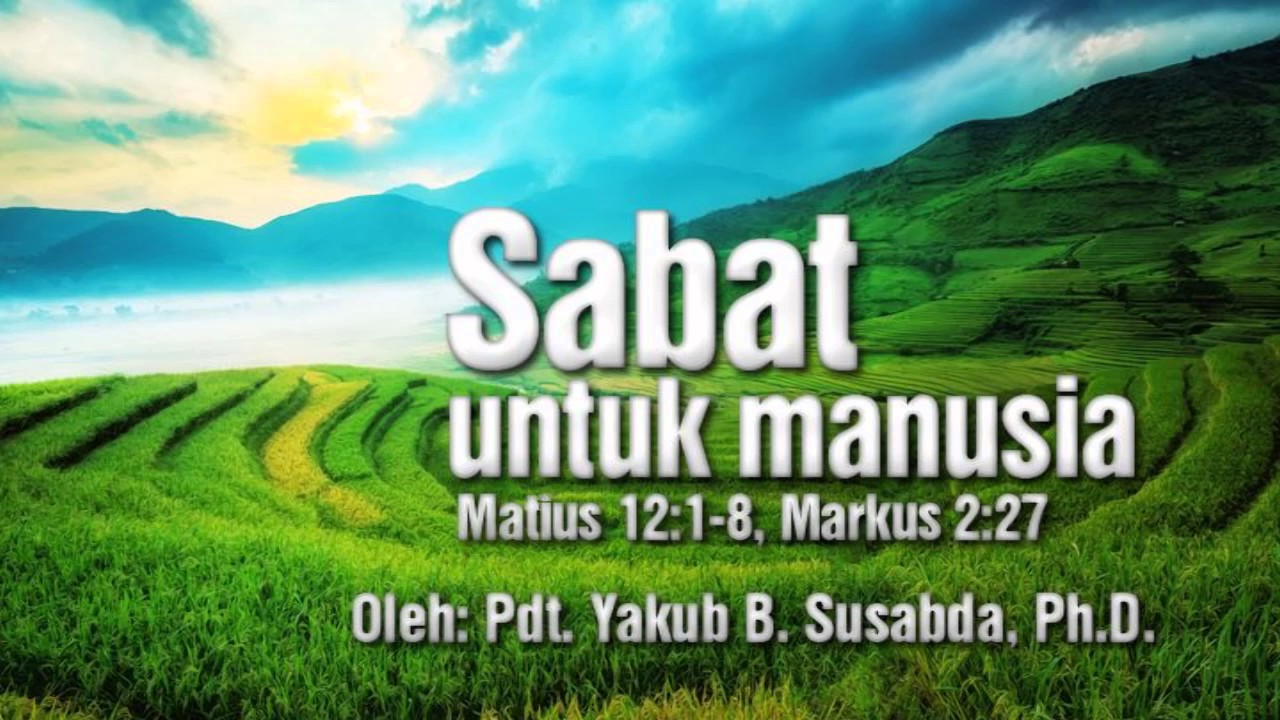 Pdt. Yakub B. Susabda, Ph.D. - Sabat Untuk Manusia