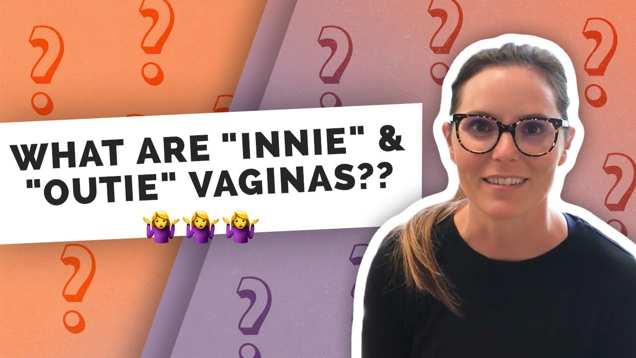 What Are Innie And Outie Vaginas Outie Vagina Qanda Youtube