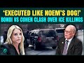 ‘Kristi Noem EXECUTED Alex Pretti, Renee Good LIKE HER DOG!!!’:Cohen TORCHES Bondi Over ICE Killings