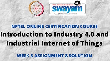 Introduction to Industry 4.0 and Industrial Internet of Things | NPTEL | Week 8 Assignment8 Solution