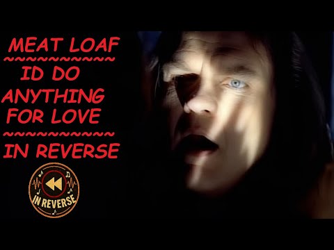 Meat Loaf - I'd Do Anything For Love (But I Won't Do That) (Official Video) - IN REVERSE