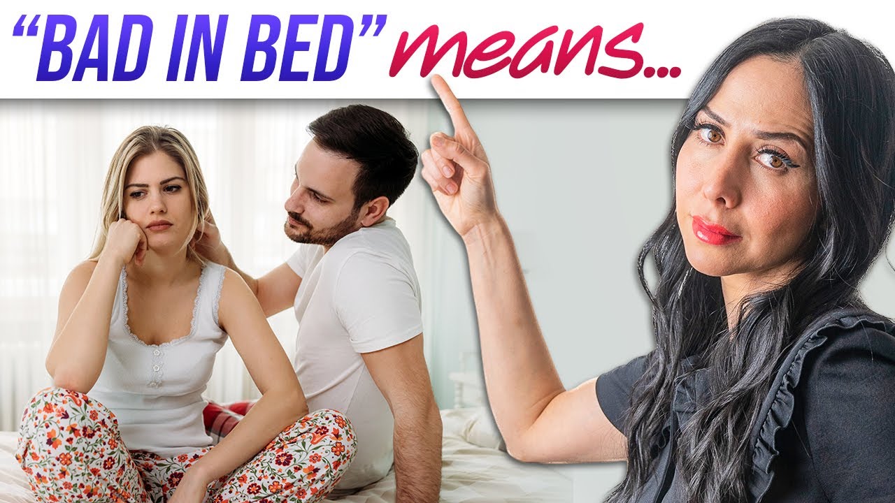 What Does It Really Mean To Be Bad In Bed? - YouTube