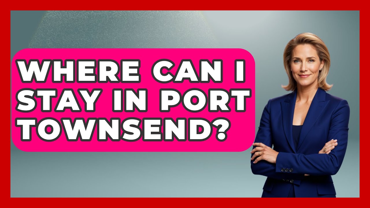 Where Can I Stay In Port Townsend? - United States Revealed