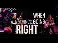 Miniature de la vidéo de la chanson When Nothing's Going Right