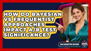 How Do Bayesian Vs Frequentist Approaches Impact A/B Test Significance? - Saas Marketing Wizards