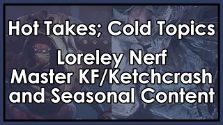 Destiny 2: Hot Takes for Cold Topics - Loreley Nerf, Master Ketchrash/King's Fall