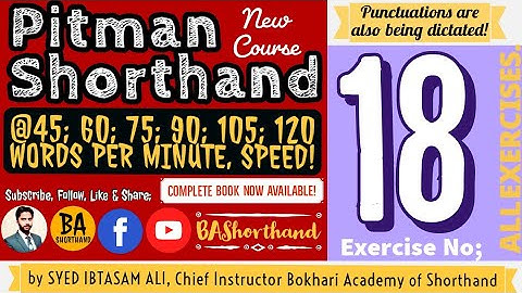 Ex#18 | Pitman Shorthand (New Course) [New Era] | Dictation @60WPM | BA Shorthand [SYED IBTASAM ALI]