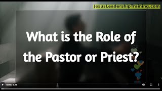 What is the Role of the Pastor or Priest?