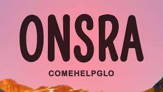 comehelpglo - onsra (Lyrics)