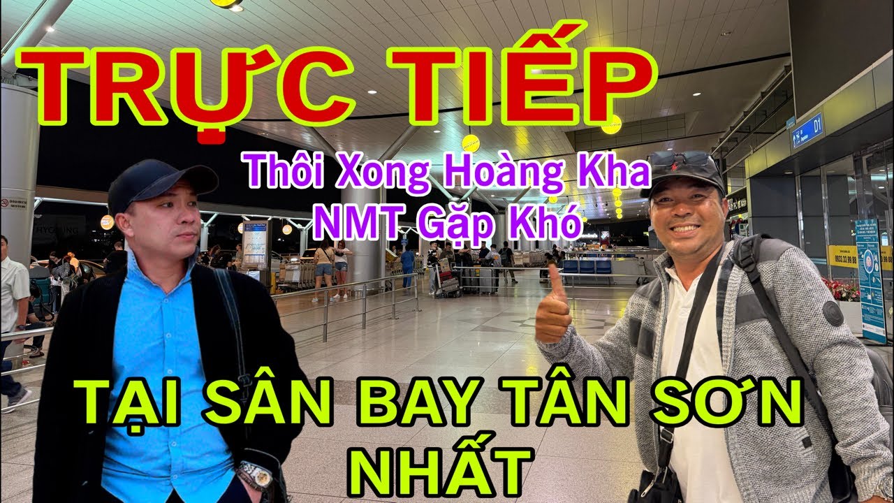 CĂNG.. HOÀNG KHA NMT GẶP KHÓ TẠI SÂN BAY TÂN SƠN NHẤT..? THẲNG TIẾN…ytb