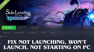 How To Fix Solo Leveling: ARISE OVERDRIVE Not Launching, Not Starting, Not Opening on PC