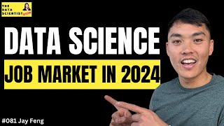 Data science job market in 2024 - Jay Feng - The Data Scientist Show #081