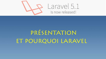 Laravel 5.1 (Windows) - 001 - Presentation et pourquoi Laravel?