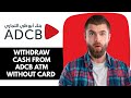 How To Withdraw Cash From ADCB ATM Without Card | Cardless cash withdrawal adcb