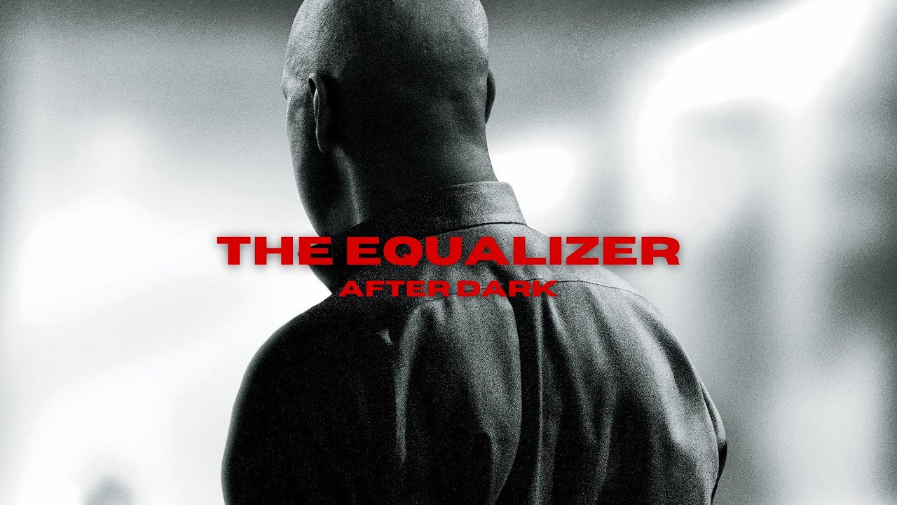 The Equalizer - After Dark