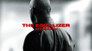 The Equalizer - After Dark