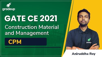 CPM | Construction Material & Management | GATE 2021 | Aniruddha Sir | Gradeup