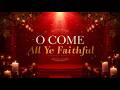 O Come All Ye Faithful | Traditional Christmas Carol
