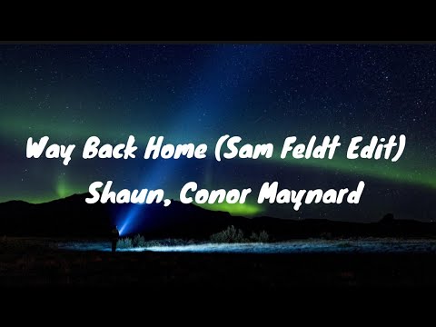 SHAUN feat. Conor Maynard - Way Back Home (Lyrics) Sam Feldt Edit - YouTube