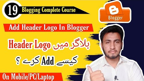 How To Add Header Logo In Blogger | Change Blogger Header Logo 2022.