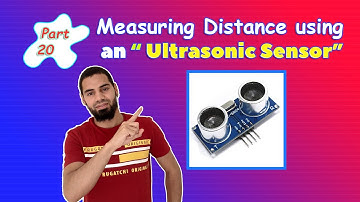 Arduino Tutorial 20- Measuring Distance using an Ultrasonic Sensor