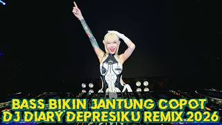 BASS BIKIN SESAK‼️DJ DIARY DEPRESIKU X PEDIH MIXTAPE JUNGLE DUTCH INDO SUPER GALAU 2026 ‼️