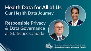 Responsible Privacy & Data Governance at Statistics Canada
