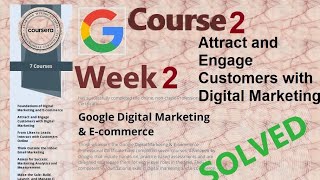Answers|Attract and Engage Customers with Digital Marketing|Course 2 week 2 |Google |Coursera|