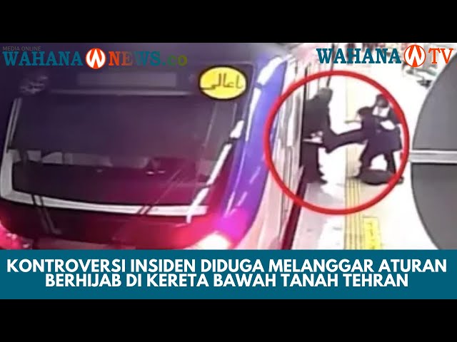 Terkait HAM, Konfrontasi Kasus Remaja Langgar Aturan Berhijab di Teheran, Iran
