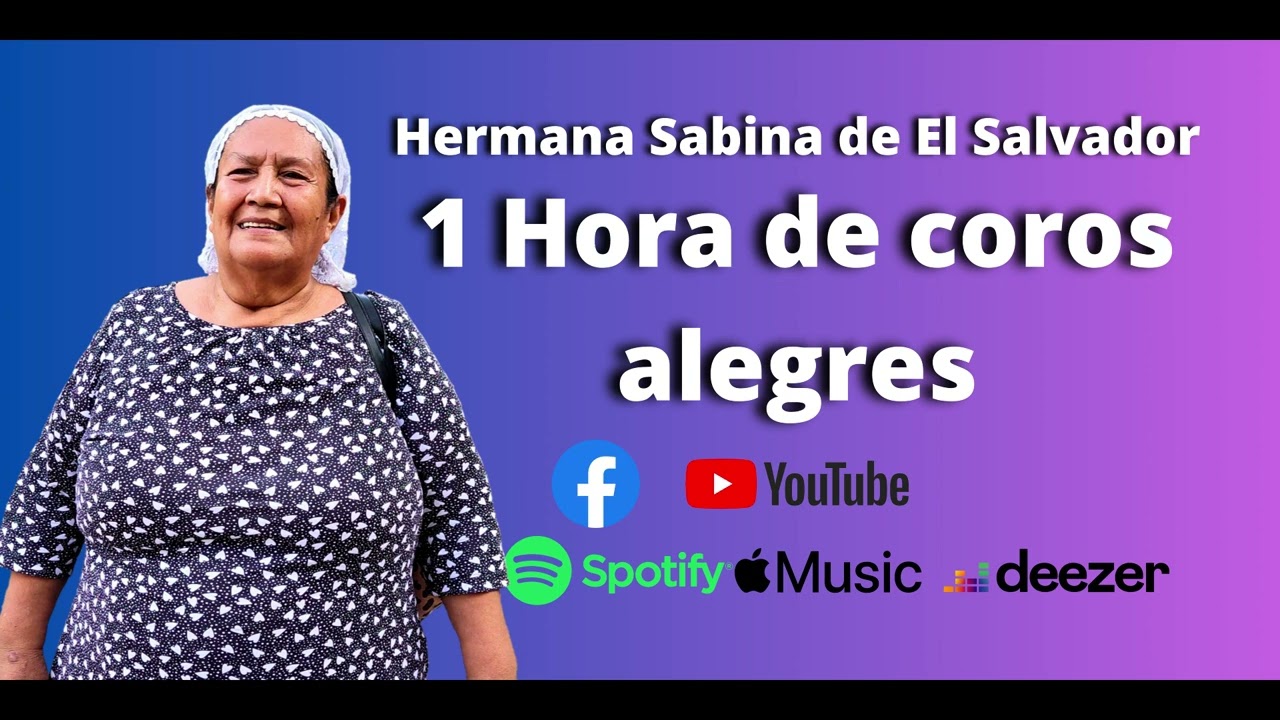 1 hora de coros alegres / coros de avivamiento - Hermana Sabina de El Salvador (cadena de coros)