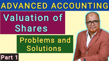 Advanced Accounting I Valuation of Shares I Problems and Solutions I Part 1 I Hasham Ali Khan I