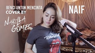 Benci Untuk Mencinta - Naif | Cover by. Nabilla Gomes