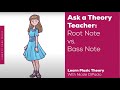 Ask a Theory Teacher: What is the Difference Between the Root and Bass of a Chord?