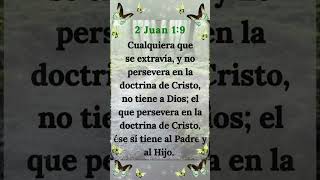 "CUALQUIERA QUE SE EXTRAVIA,Y NO PERSEVERA EN LA DOCTRINA DE CRISTO"(2 JUAN 1:9)