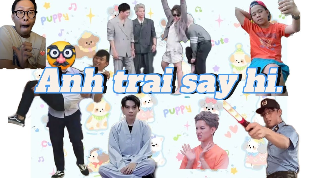 Tổng hợp tik tok Anh trai say hi|Những khoảnh khắc cực kì hài hước của các anh trai🥶🥶