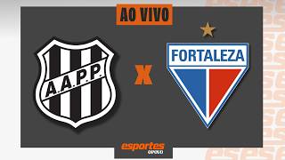 PONTE PRETA X FORTALEZA - AO VIVO AGORA COM FELIPE BARBOSA, BRASILEIRO SÉRIE B - 35ª RODADA