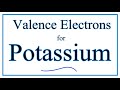 Potassium Valence Electrons and Properties