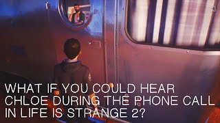 What If You Could Hear Chloe During Her Call With David In Life Is Strange 2?