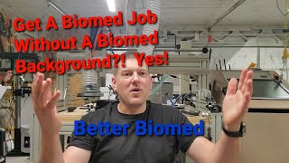 Get A Biomed Job Without A Biomed Background? Yes