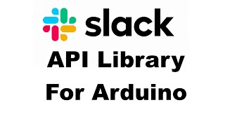 Slack API library for Arduino by Brian Lough 3,394 views 3 years ago 15 minutes