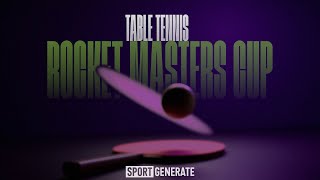: Rocket Masters Cup | Table Tennis | Arena B
