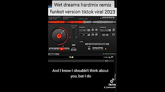 wet dreams hardmix remix funkot version tiktok viral 2023 wet dreams hardmix remix funkot version tiktok viral 2023