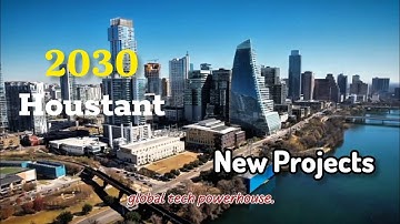 Houston Megaprojects: 5 Projects that Will Change America in 2030