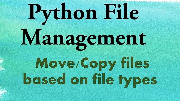 Python File Management : Learn to Move/Copy files based on file types (*.txt, *.jpg)